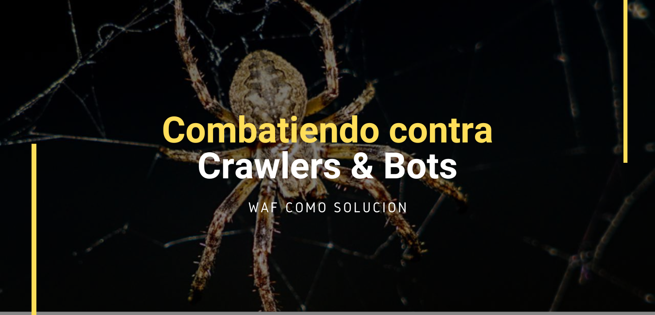 Combatiendo contra Crawlers & Bots