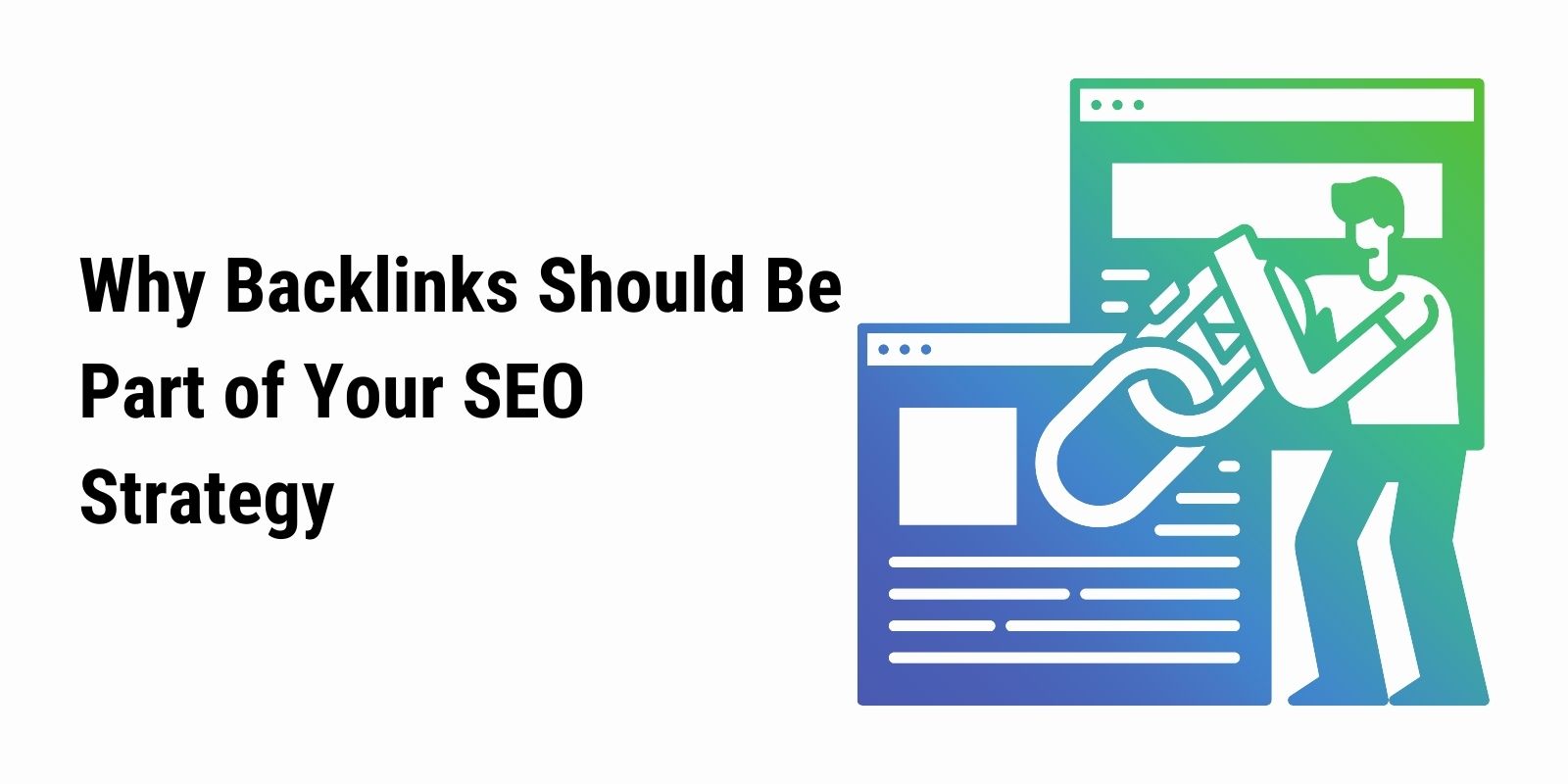 Why Backlinks Should Be Part of Your SEO Strategy