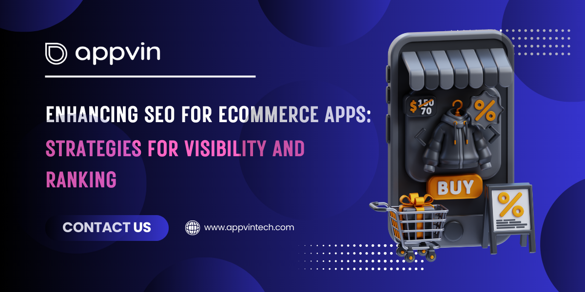 Enhancing SEO for Ecommerce Apps: Strategies for Visibility and Ranking