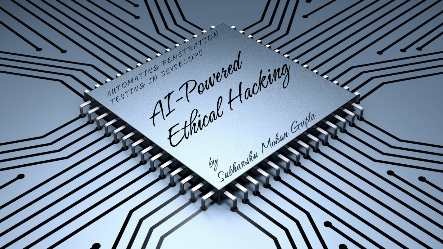 AI-Powered Ethical Hacking: Automating Penetration Testing in DevSecOps