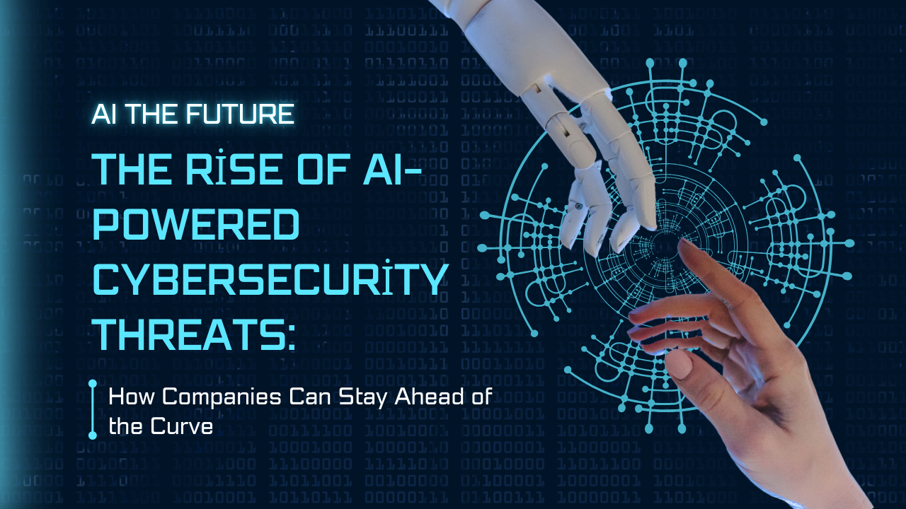 The Rise of AI-Powered Cybersecurity Threats: