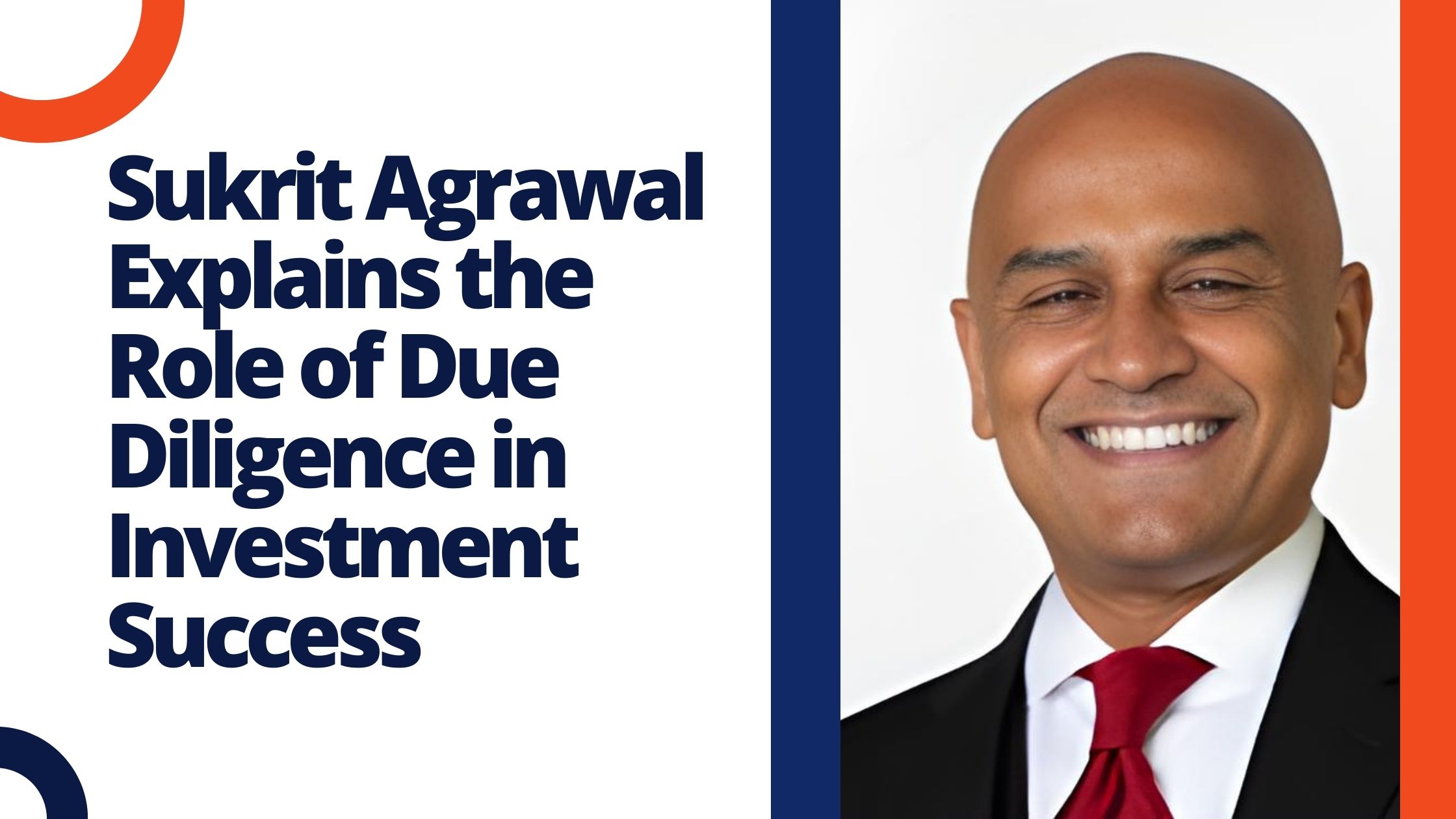 Sukrit Agrawal Explains the Role of Due Diligence in Investment Success