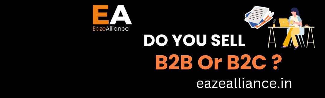 B2B vs. B2C: Understanding the Key Differences by Eazealliance