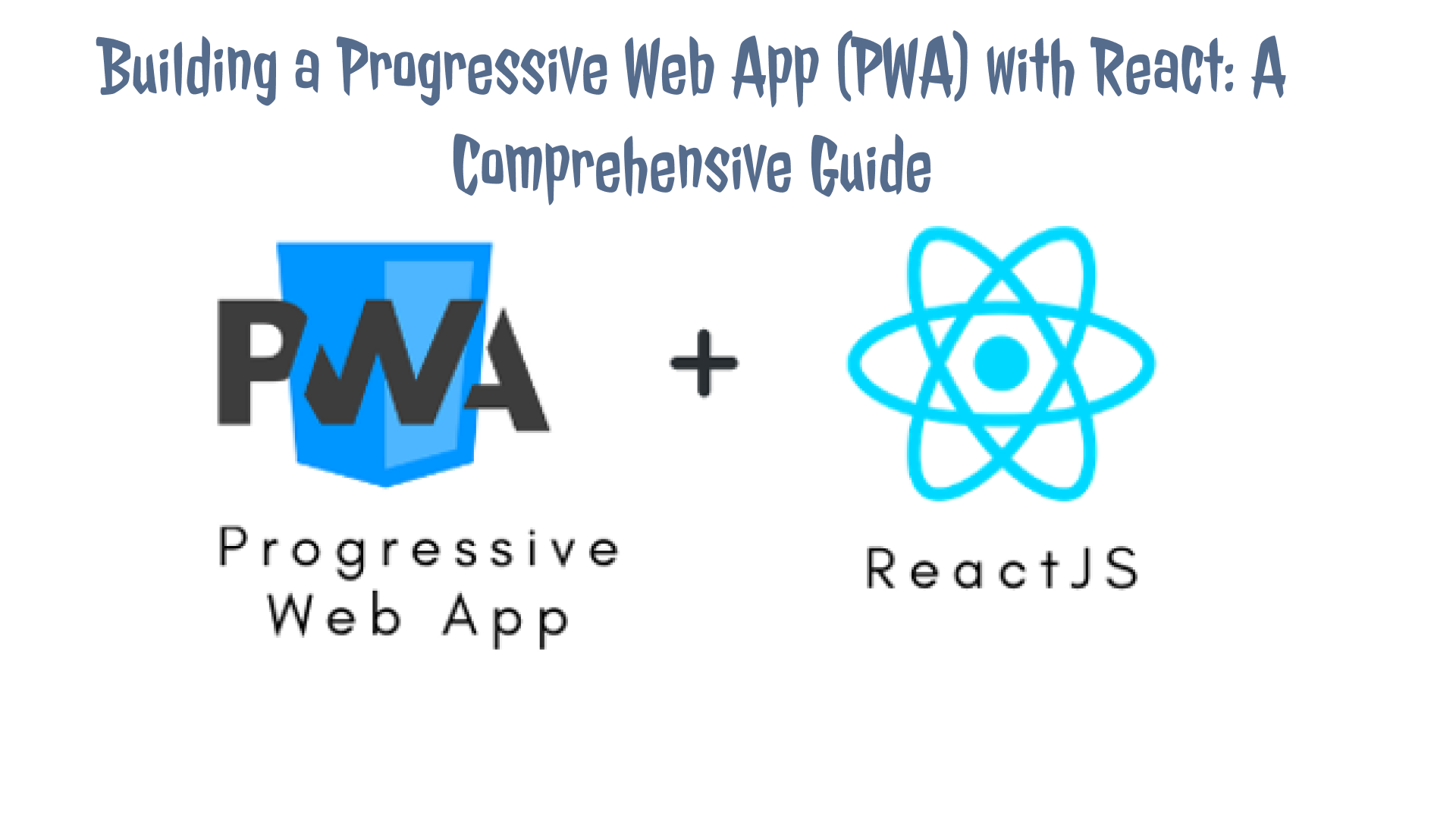 Building a Progressive Web App (PWA) with React: A Comprehensive Guide