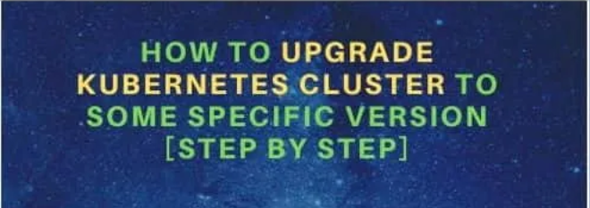 How to Upgrade a Multi-Node Kubernetes Cluster: Day 34 of 40DaysOfKubernetes