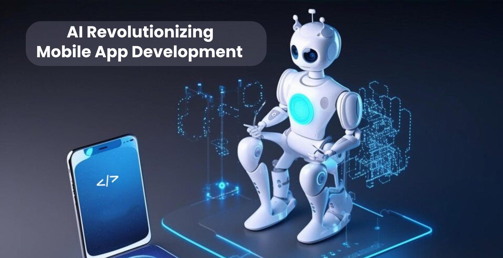 How AI is Revolutionizing Mobile App Development