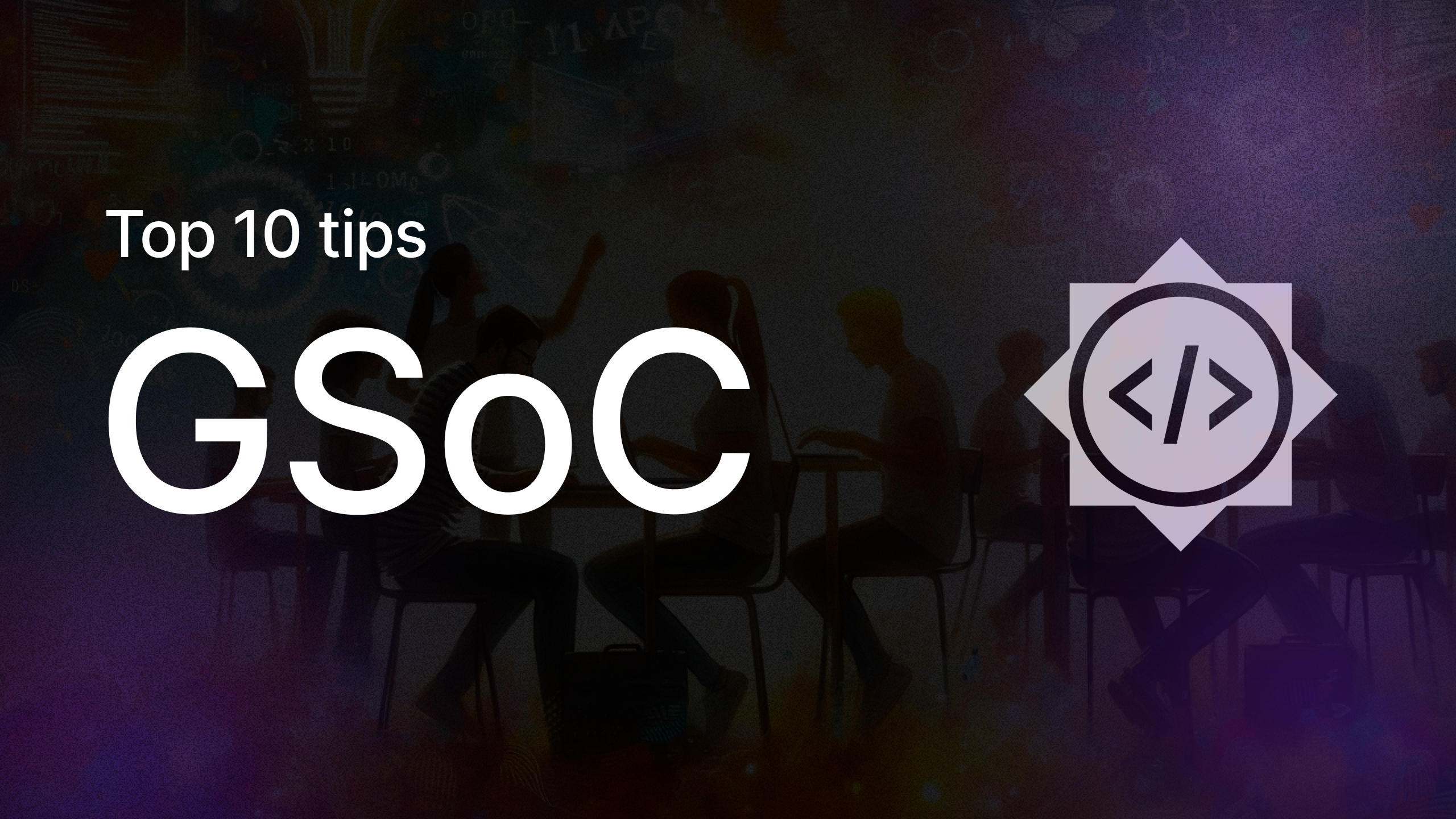 Top 10 Tips to Get Started with Open Source and GSoC