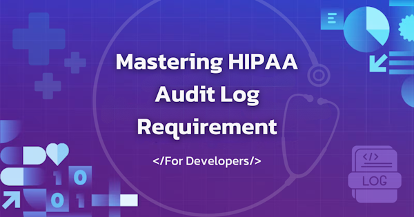 Mastering HIPAA Audit Log Requirements: A Comprehensive Guide for Developers Building Enterprise Healthcare Systems