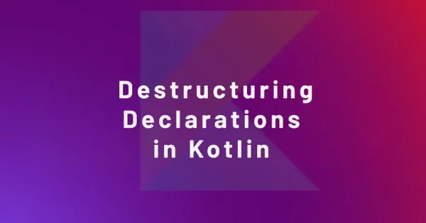 Destructuring in Kotlin: Explained with Examples 📚✨