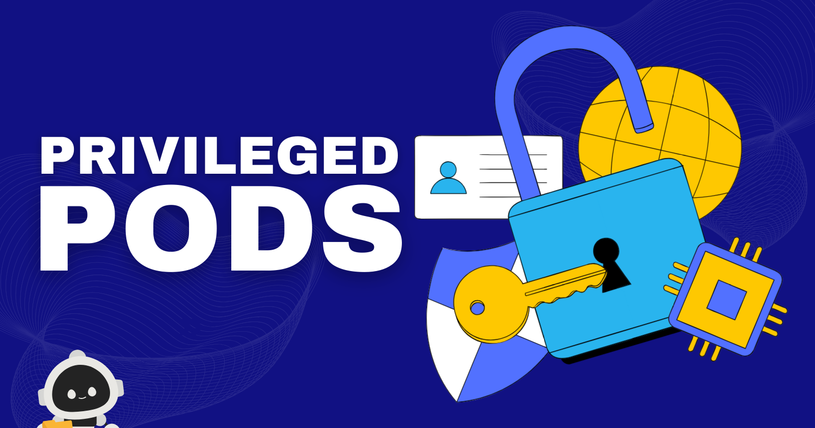 Unlocking Kubernetes Security: The Risks of Privileged Pods