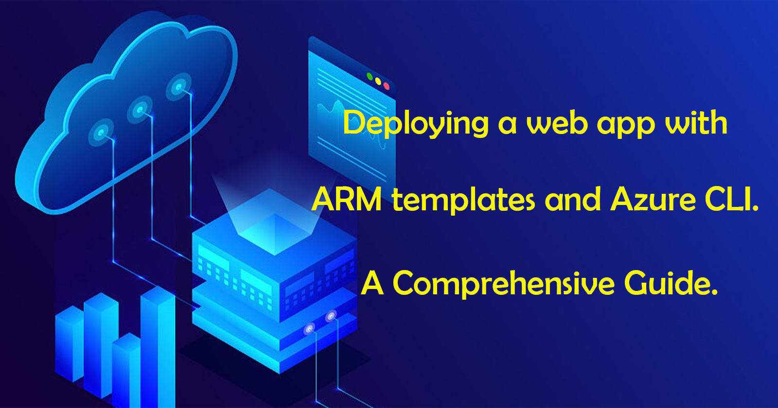 Deploying a web app with ARM templates and Azure CLI.  A Comprehensive Guide.