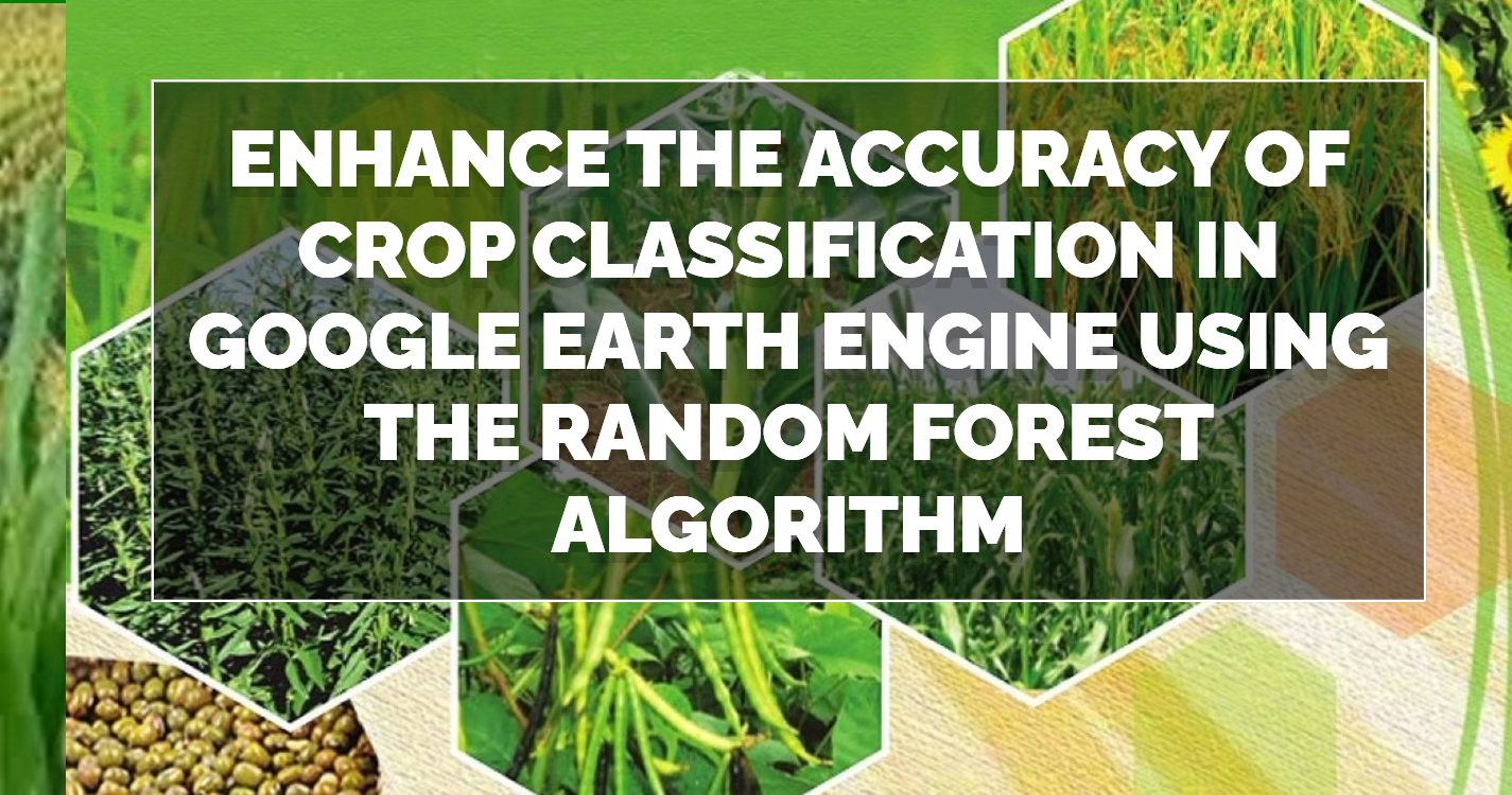 Enhance the accuracy of crop classification in Google Earth Engine using the Random Forest