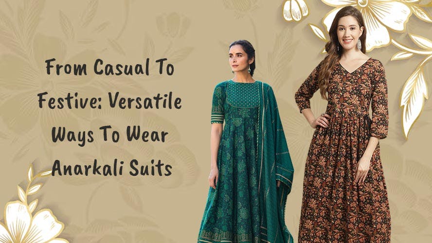 From Casual To Festive: Versatile Ways To Wear Anarkali Suits