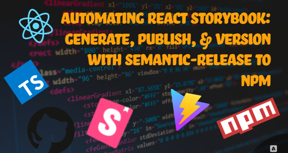 Automating React Storybook: Generate, version upgrade & publish to npm.