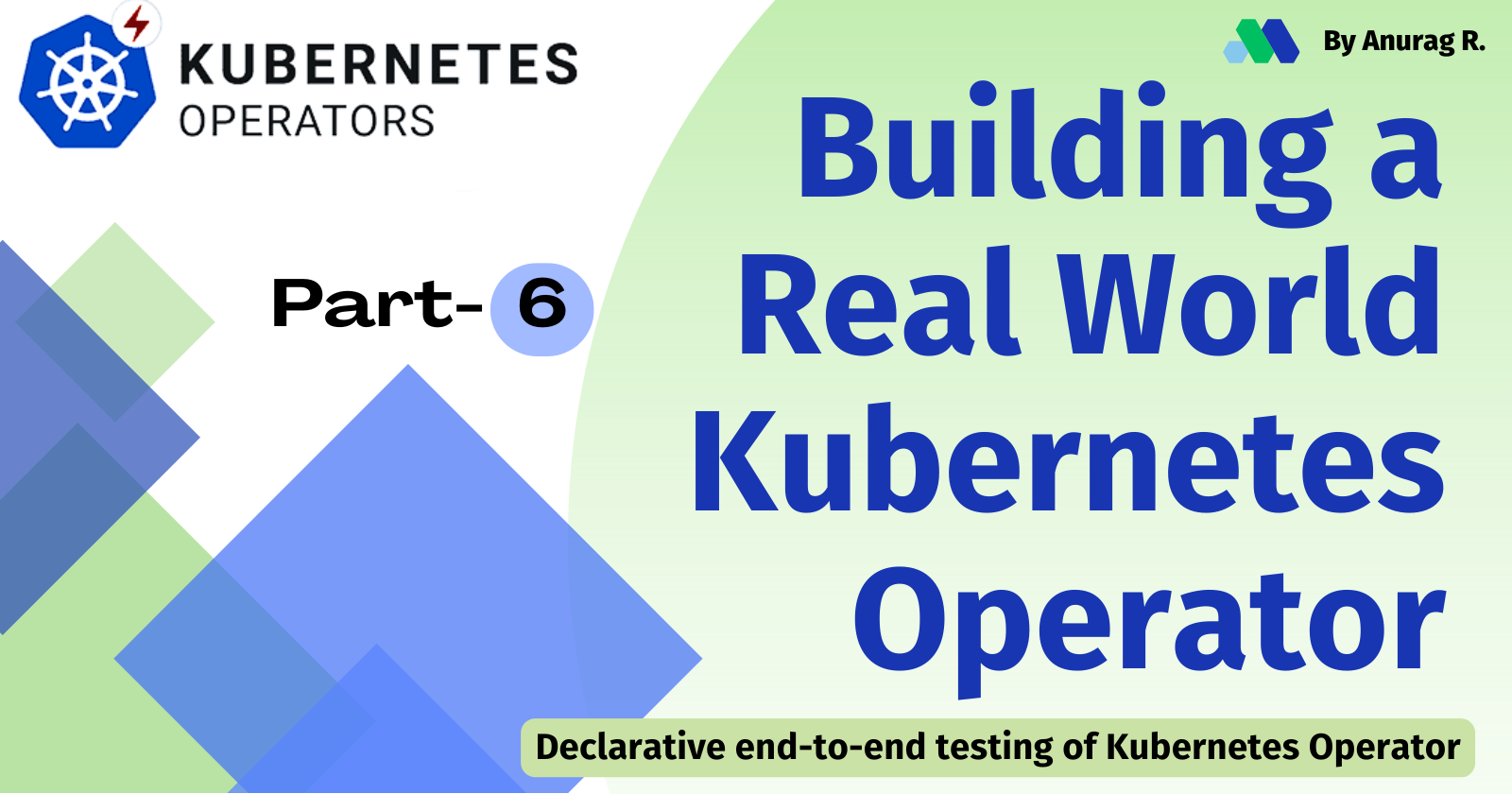 Building a Real-world Kubernetes Operator: Part 6