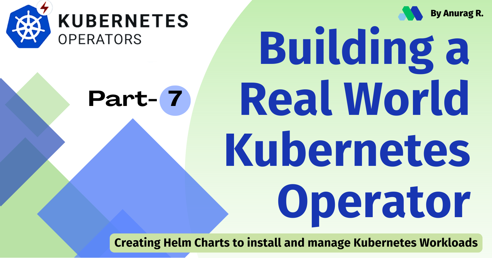 Building a Real-world Kubernetes Operator: Part 7