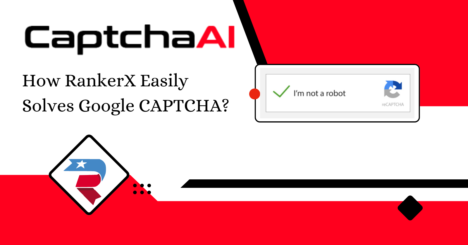 How RankerX Easily Solves Google CAPTCHA Using CaptchaAI