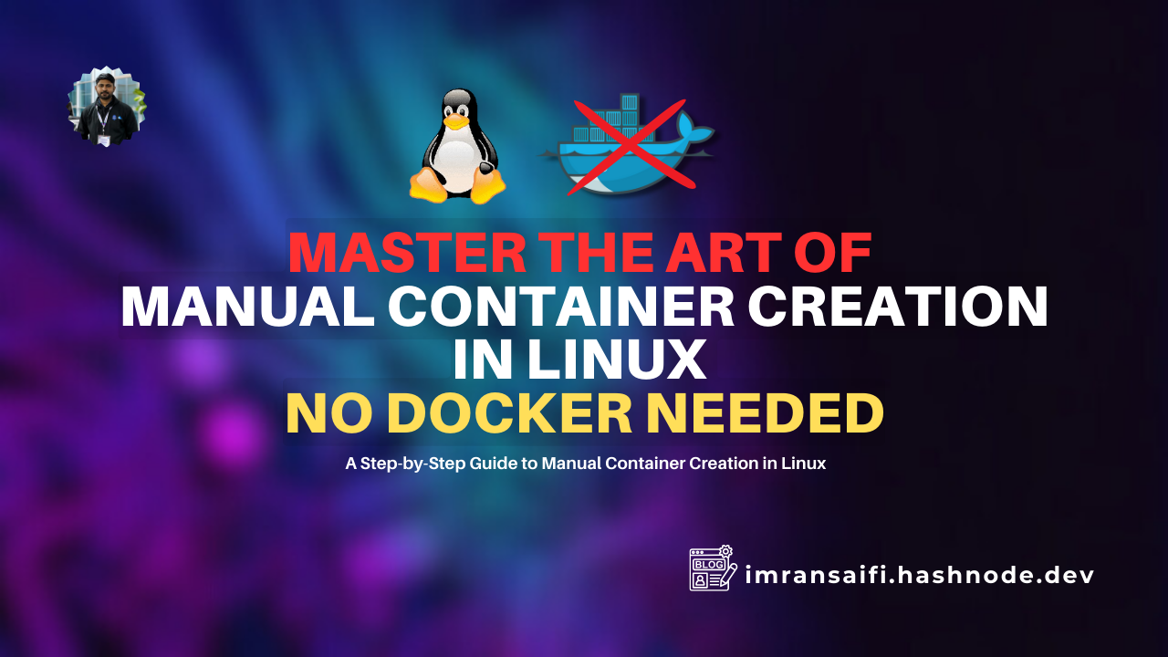 Master the Art of Manual Container Creation in Linux : No Docker Needed