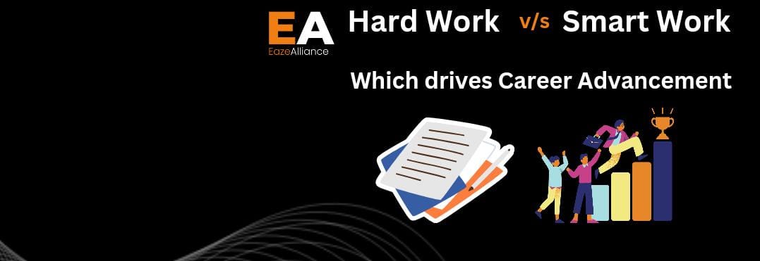 Hard Work vs. Smart Work: Which Drives Career Advancement