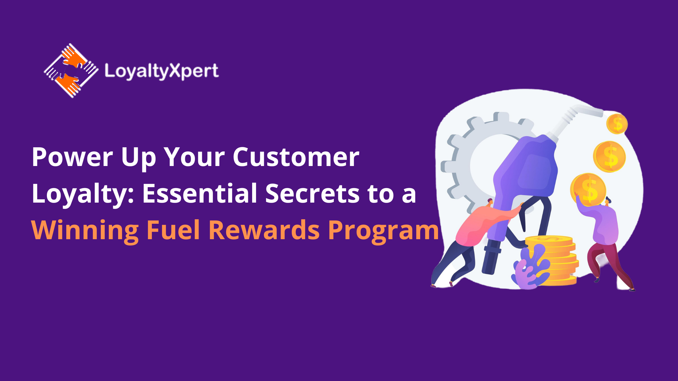 Power Up Your Customer Loyalty: Essential Secrets to a Winning Fuel Rewards Program