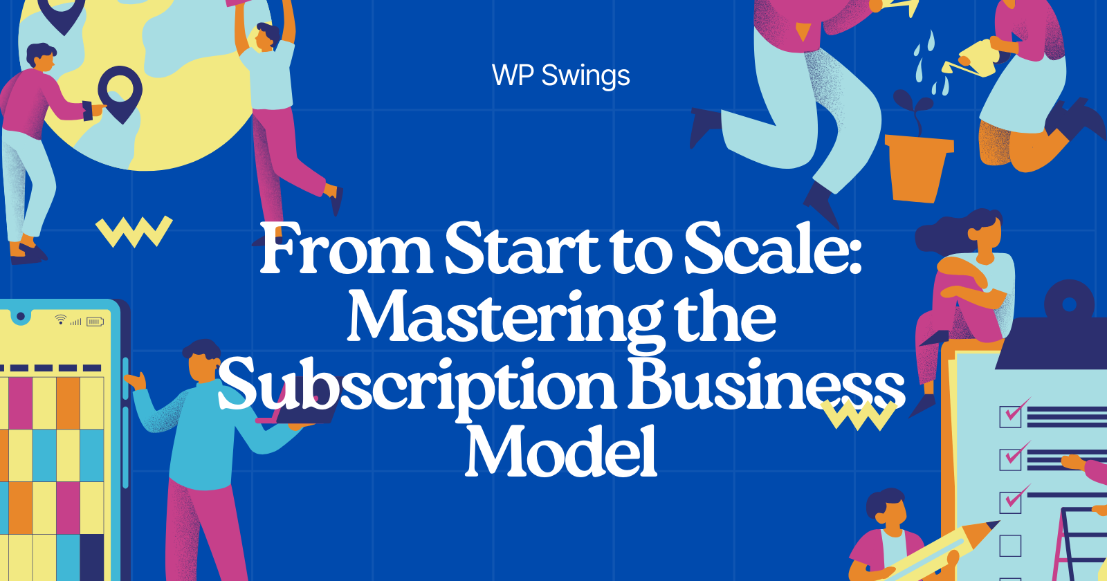 From Start to Scale: Mastering the Subscription Business Model