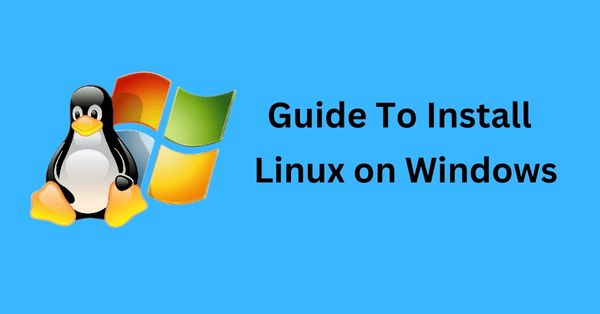 A Step-by-Step Guide on How to Install Linux on Windows 11