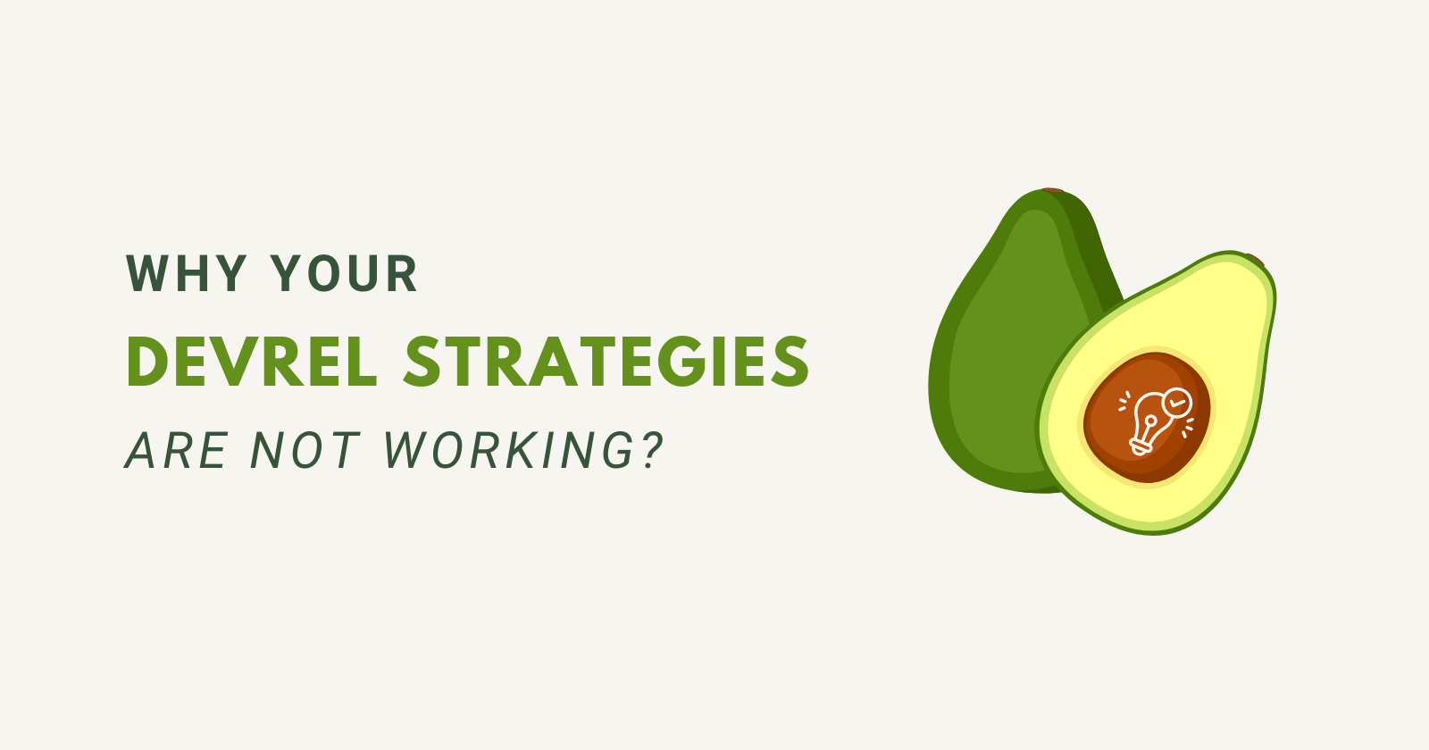 Why Your DevRel Strategies Aren't Working (And How to Fix Them)