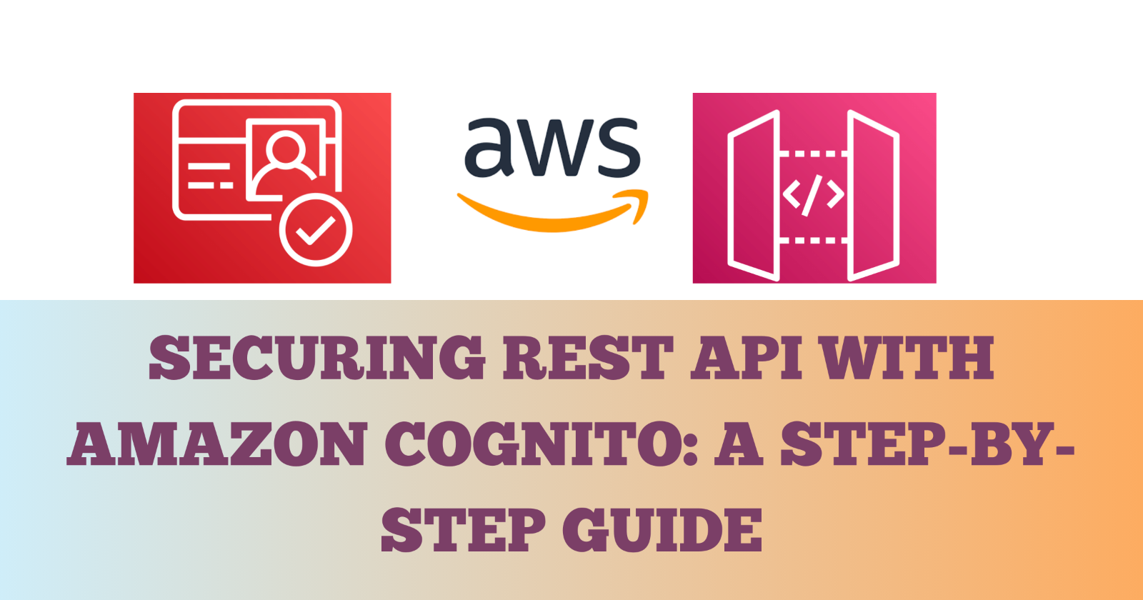 Securing REST APIs with Amazon Cognito: A Step-by-Step Guide