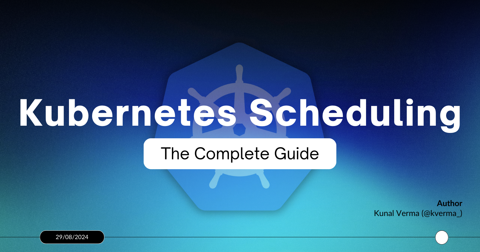 Kubernetes Scheduling - The Complete Guide