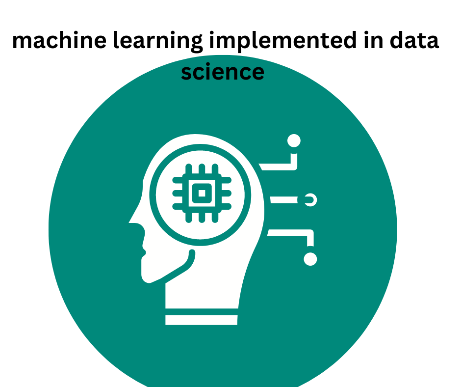 How is Machine Learning Implemented in Data Science?