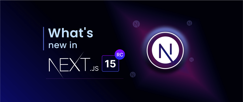 What’s New in Next.js 15 RC?