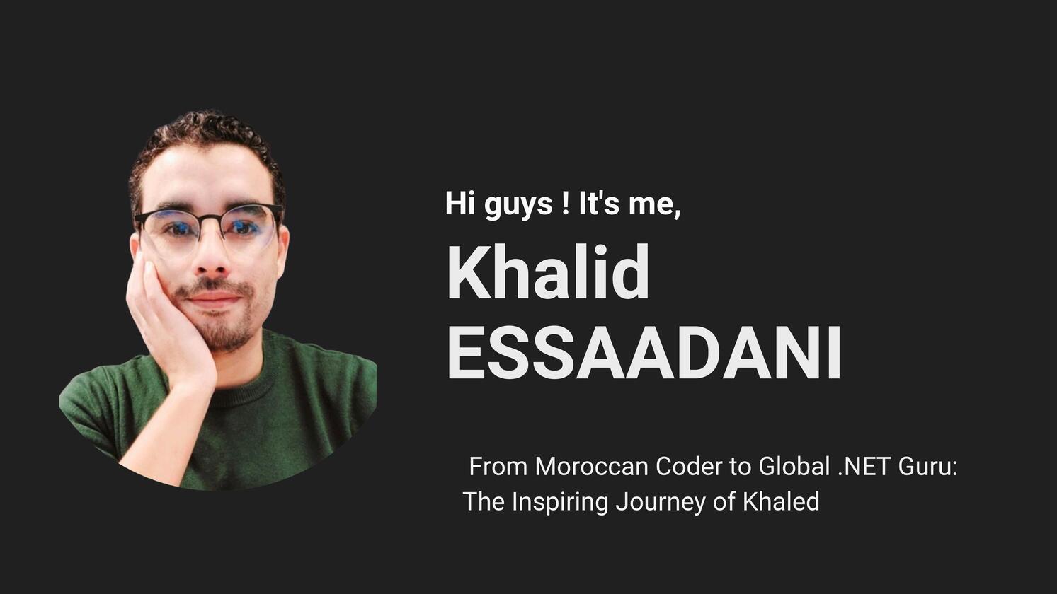 From Moroccan Coder to Global .NET Guru: The Inspiring Journey of Khalid