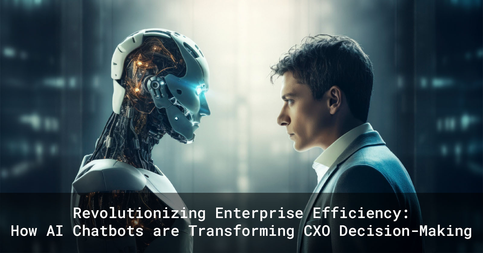 Revolutionizing Enterprise Efficiency: How AI Chatbots are Transforming CXO Decision-Making