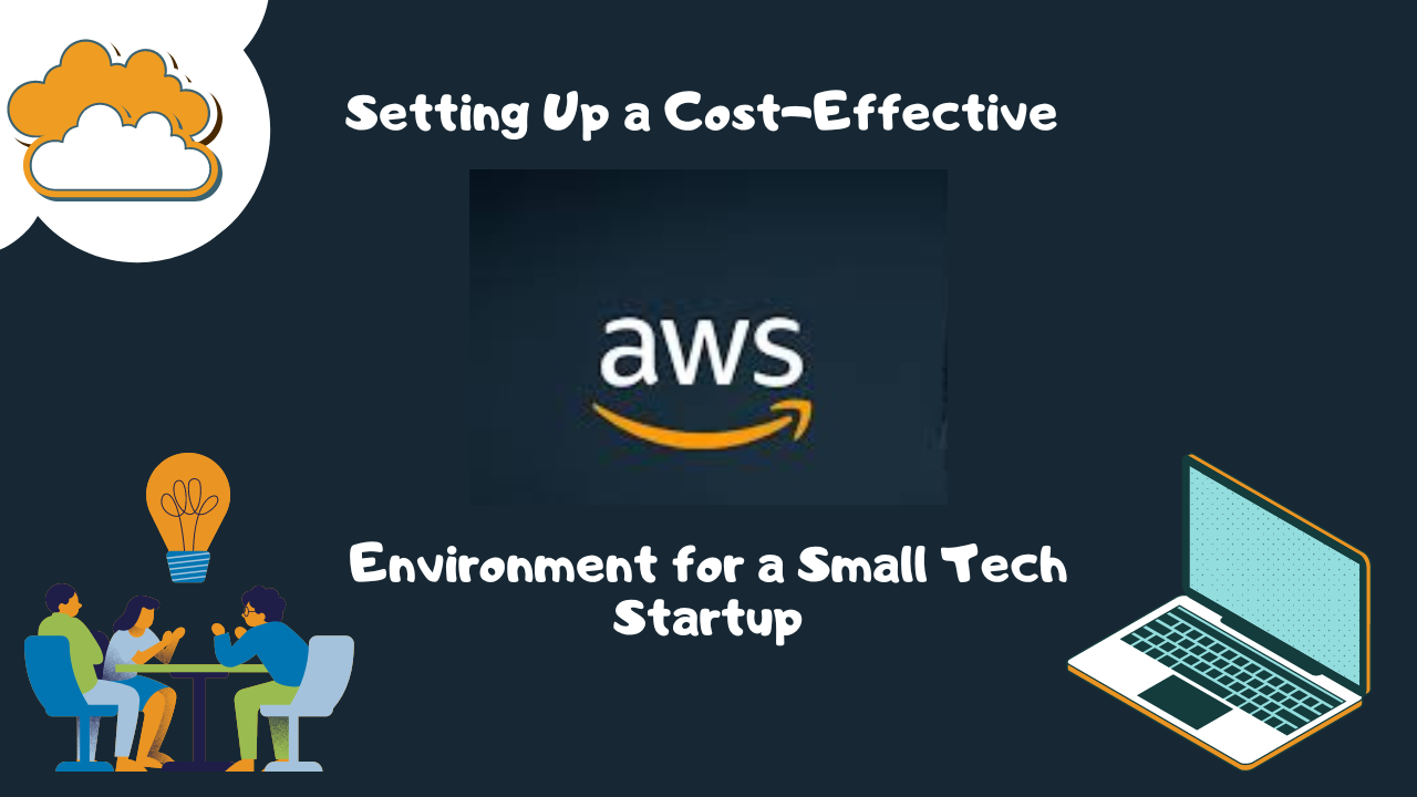 Setting Up a Cost-Effective AWS Environment for a Small Tech Startup