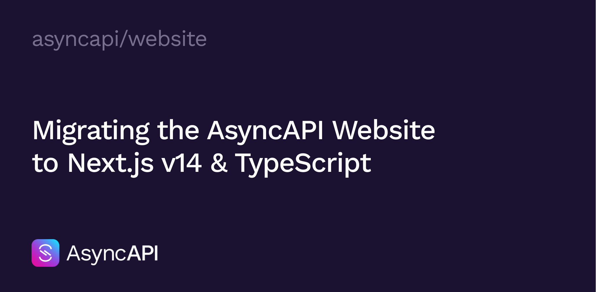 Migration of AsyncAPI Website to Next.js v14 and TypeScript