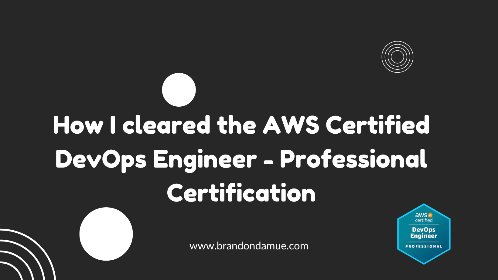 How I cleared the AWS Certified DevOps Engineer - Professional Certification