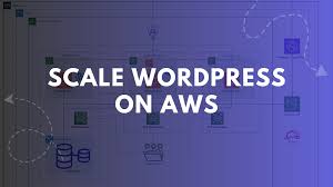 Deploying a Highly Scalable WordPress Site on AWS