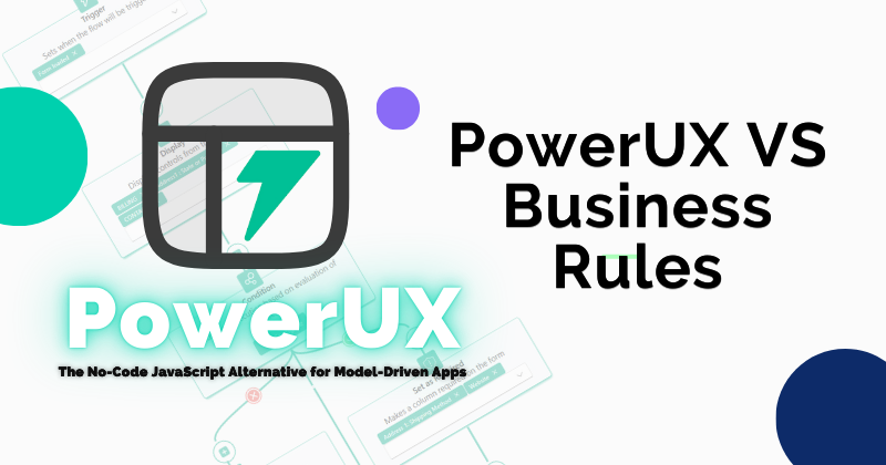 PowerUX vs Business Rules