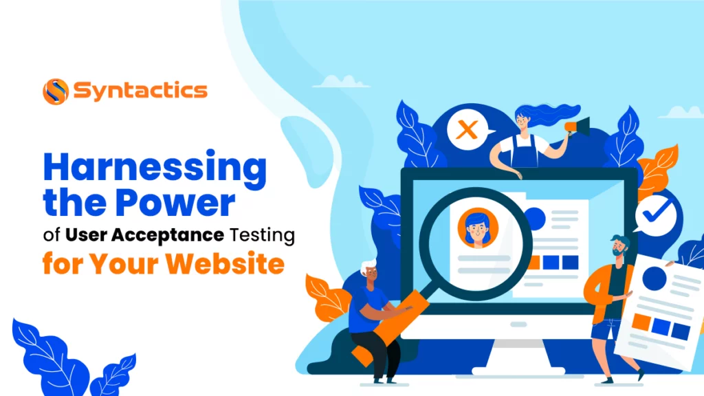 Harnessing the Power of User Acceptance Testing for Your Website