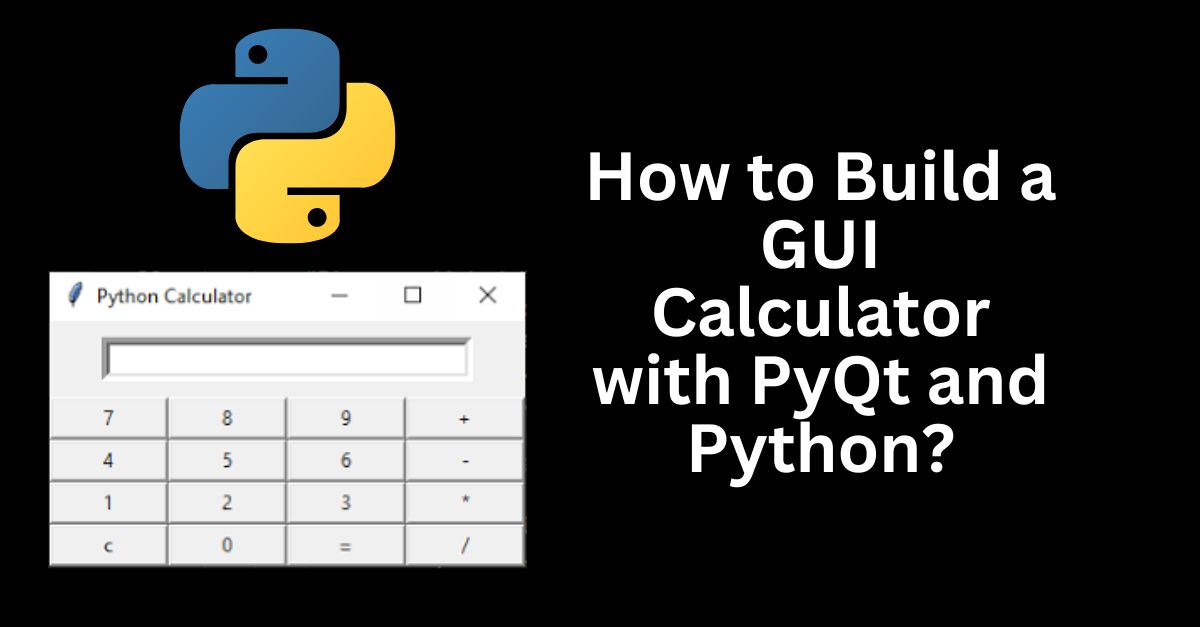 How to Build a GUI Calculator with PyQt and Python?