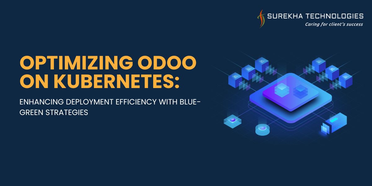 Optimizing Odoo on Kubernetes: Enhancing Deployment Efficiency with Blue-Green Strategies