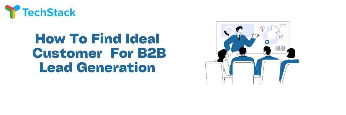 How to Find Ideal Customers for B2B Lead Generation