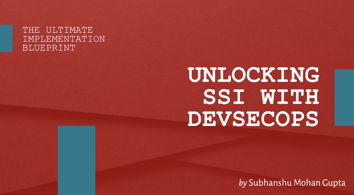 Unlocking SSI: The Ultimate Implementation Blueprint for DevSecOps