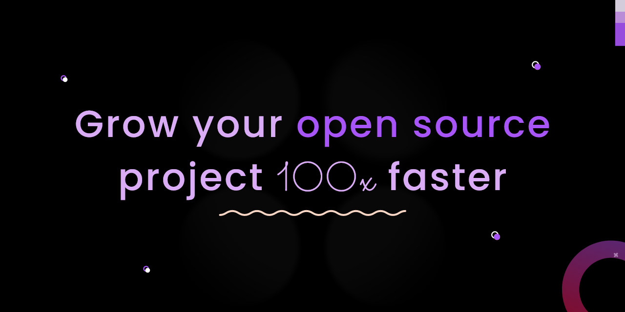 How to Grow Your Open Source Project: 11 Tips and Examples 🎯🎁⚡