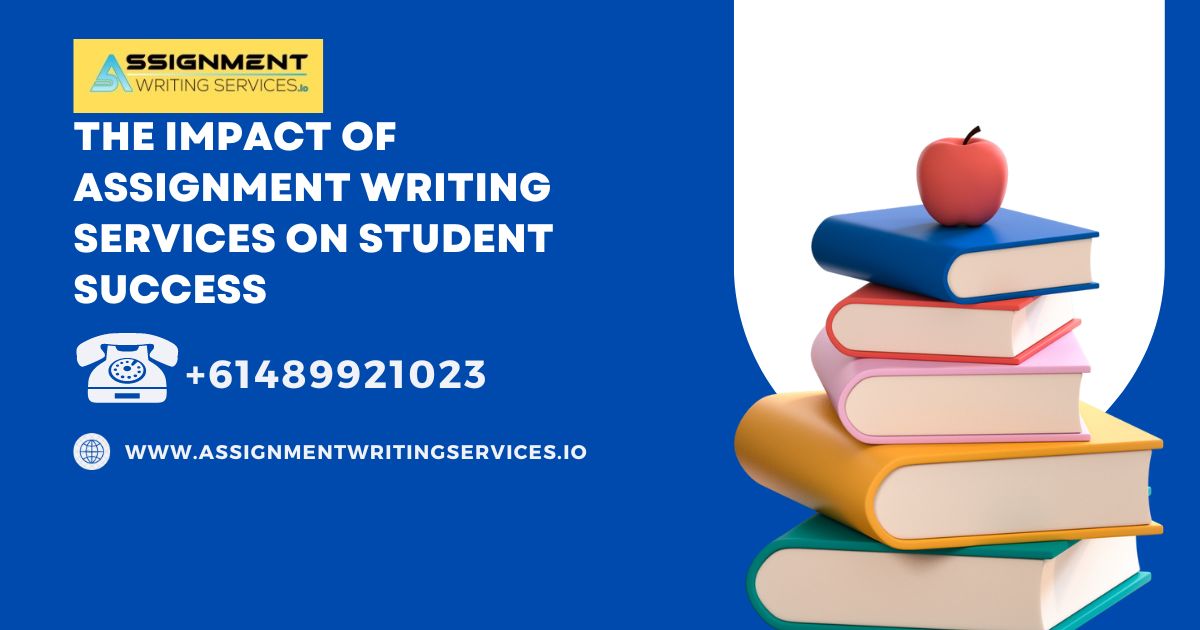 The Impact of Assignment Writing Services on Student Success.