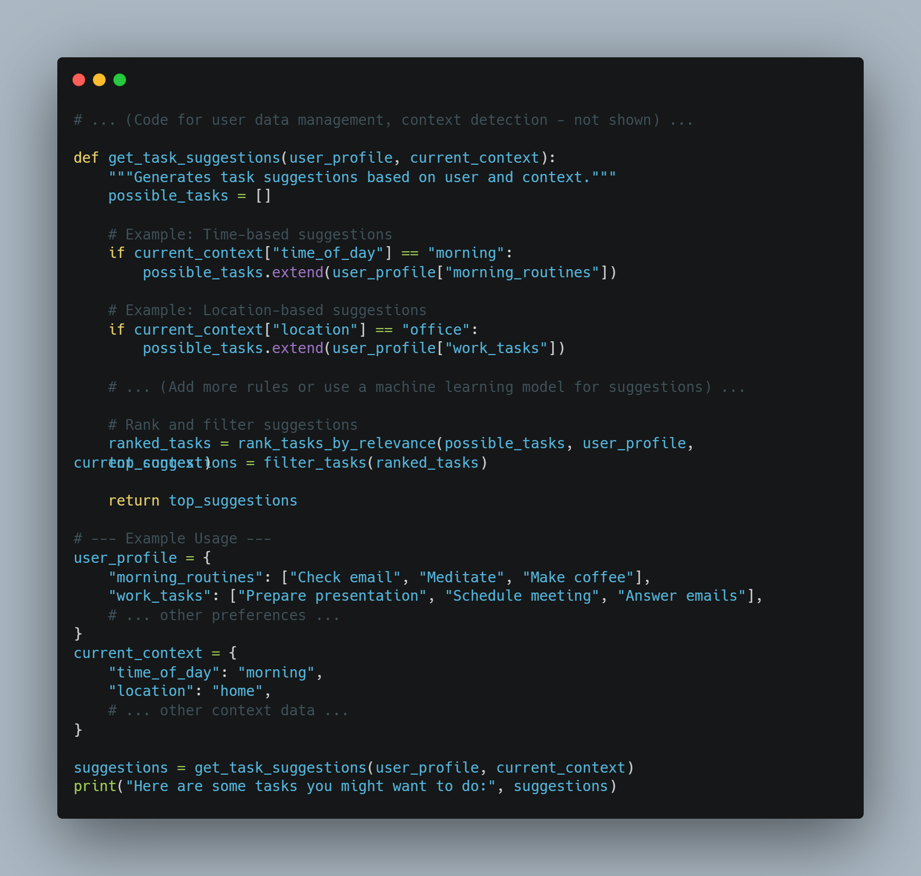 A screenshot of a Python script that defines a function named `get_task_suggestions`. The function generates task suggestions based on user profile and current context, such as time of day or location. Example user profiles and contexts are defined, and the function is called to produce task suggestions which are then printed.