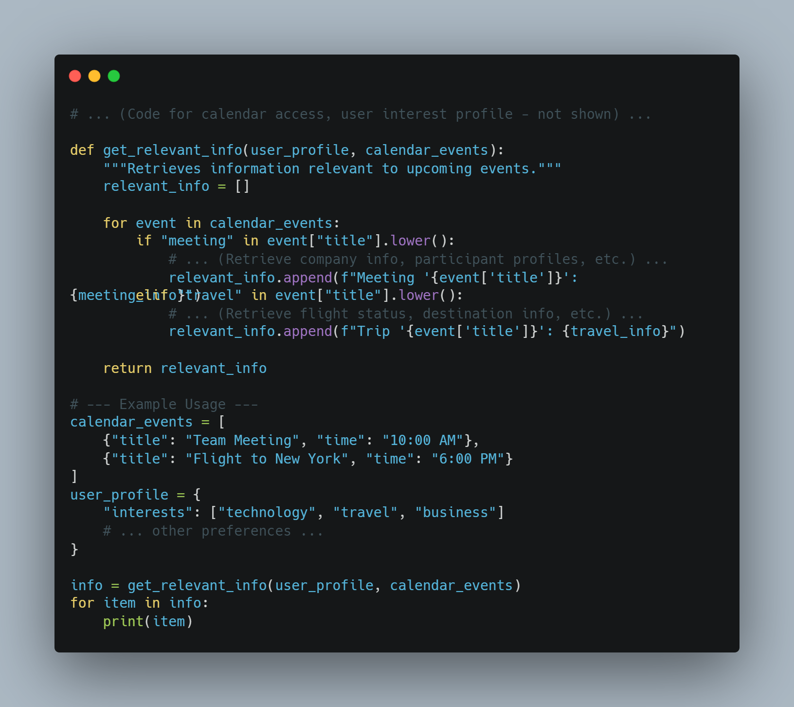 A screenshot of a Python script that retrieves relevant information from a user's calendar events based on their profile. Functions and data are defined, including a `get_relevant_info` function, sample `calendar_events` and `user_profile` dictionaries, and a demonstration of function usage with printing the results.