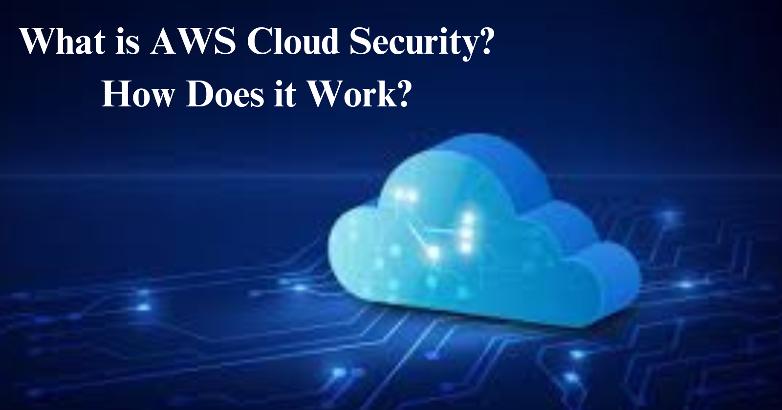 What is AWS Cloud Security? How Does it Work?