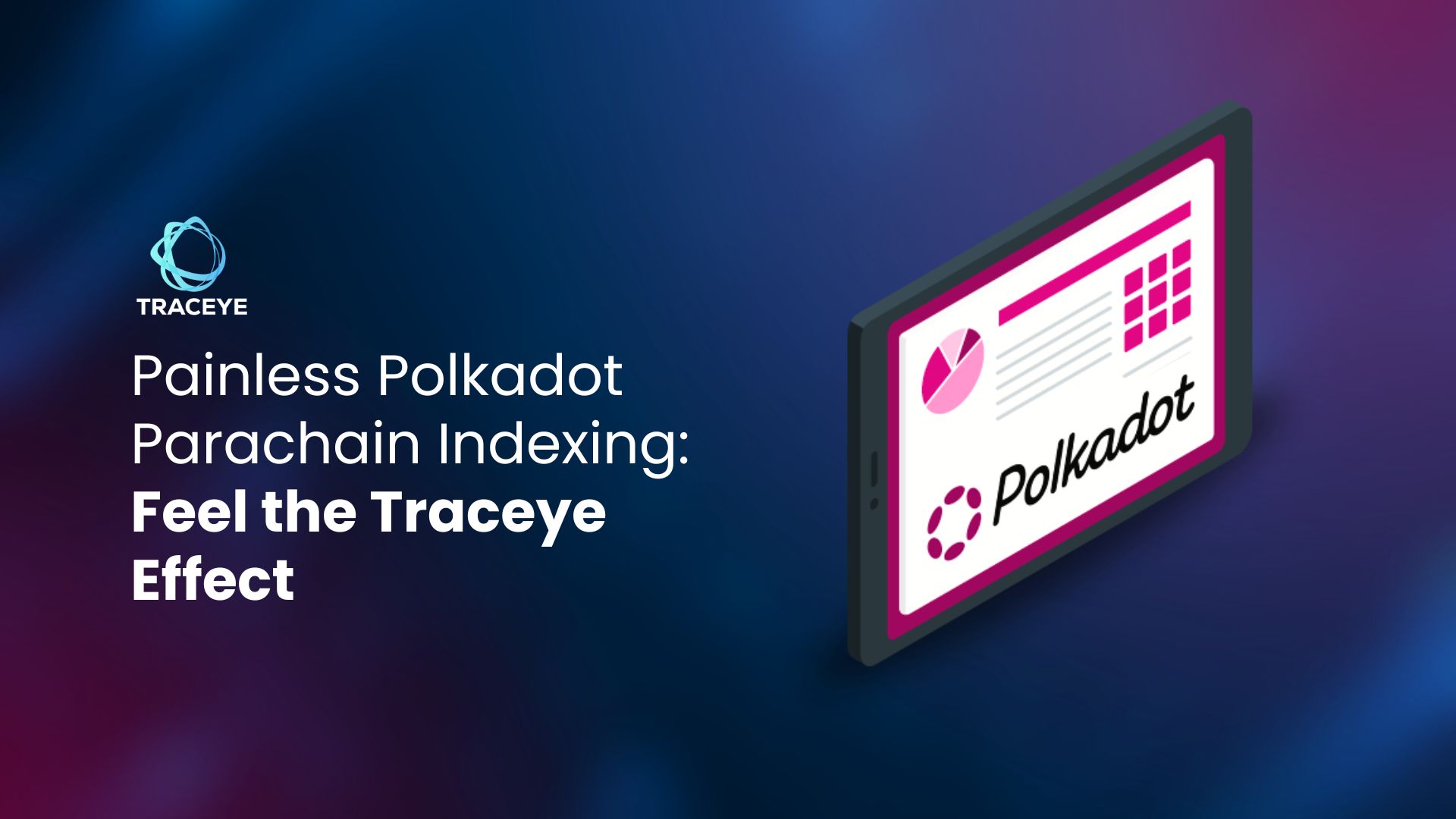 Painless Polkadot Parachain Indexing: Feel the Traceye Effect