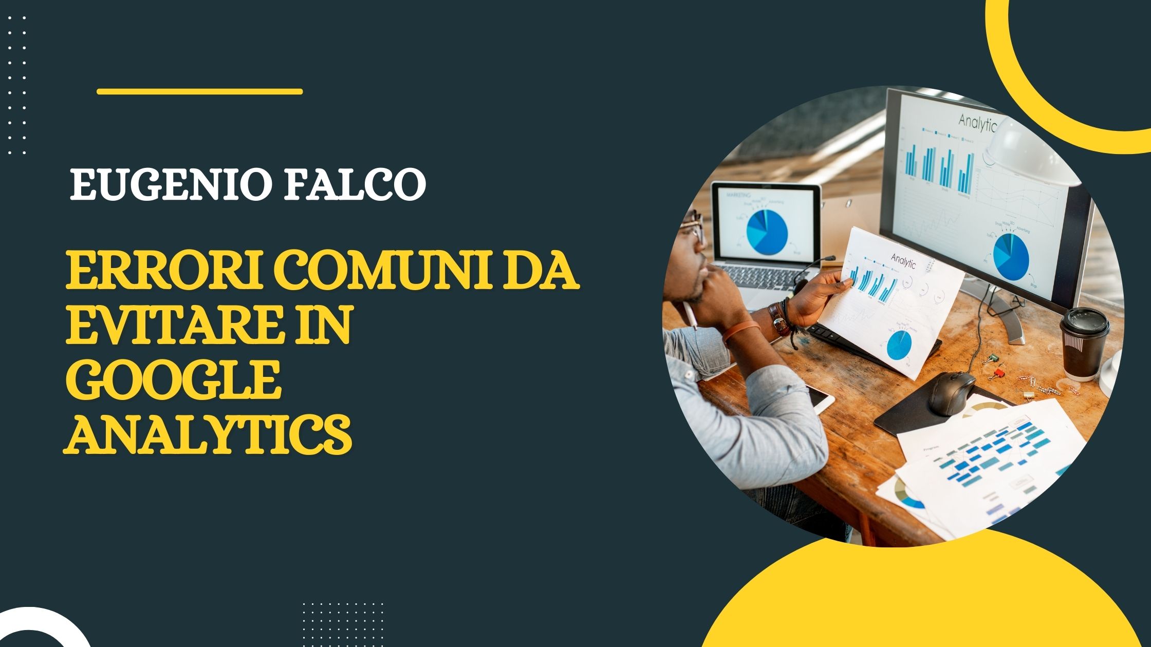 Eugenio Falco: Errori Comuni da Evitare in Google Analytics